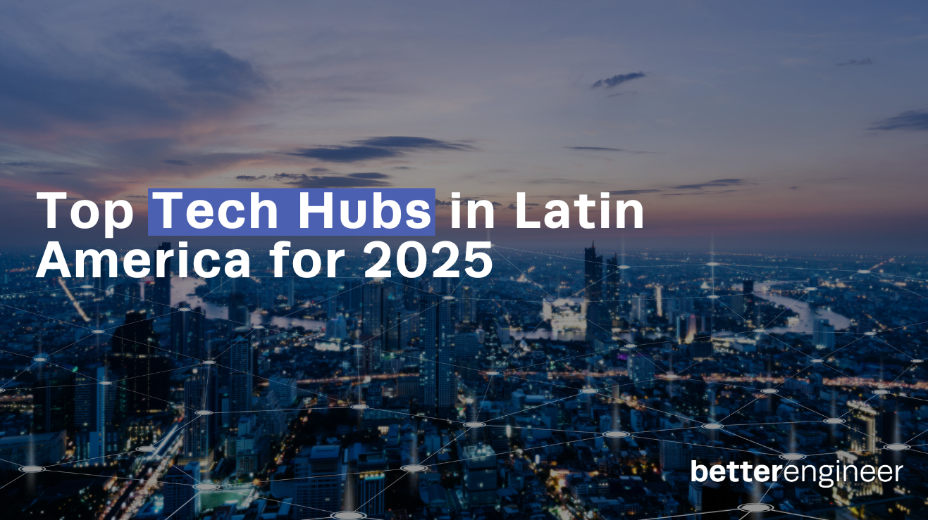 Tech Hubs in Latin America: Where to Build Your Software Team in 2025