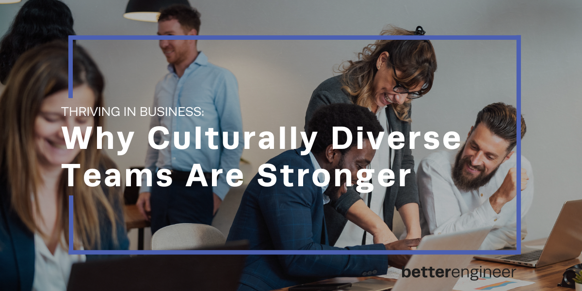 Why Culturally Diverse Teams Are Stronger